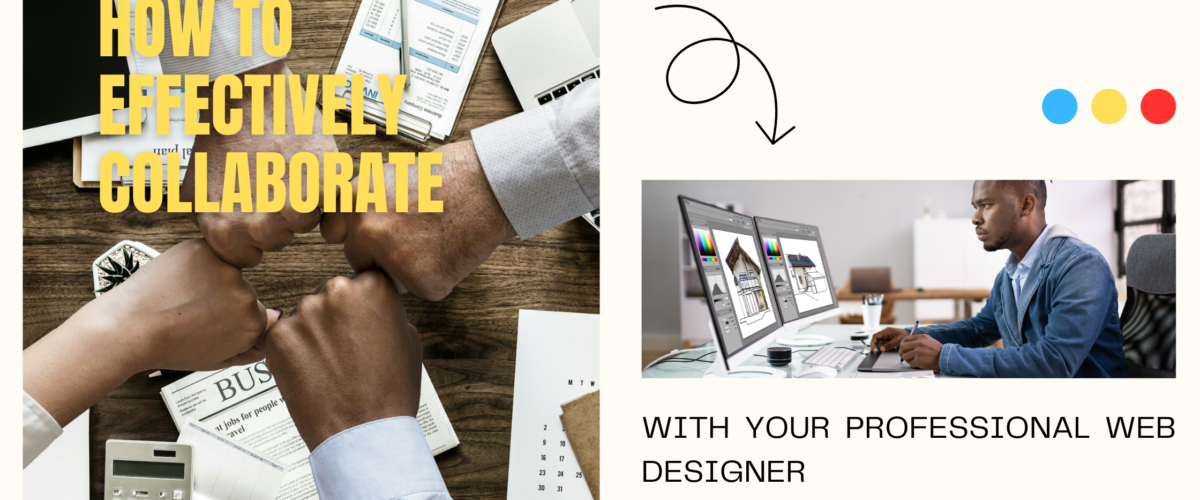 How to Collaborate Effectively with Your Professional Web Designer