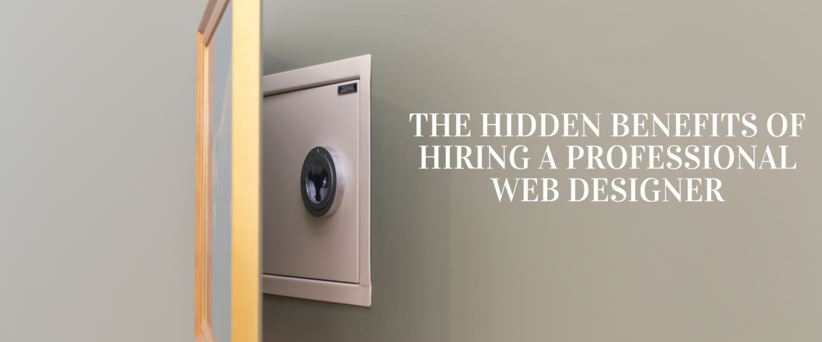 The Hidden Benefits of Hiring a Professional Web Designer