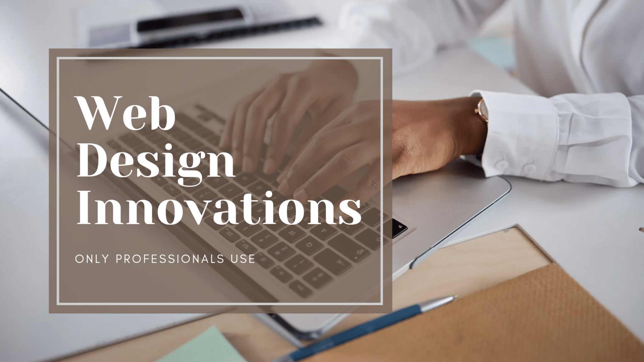 The Latest Web Design Innovations Only Professionals Use - Conquest ...
